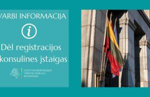 Svarbi informacija dėl registracijos į konsulines įstaigas